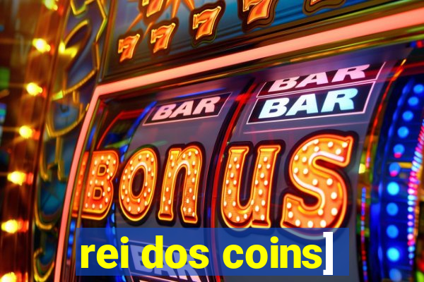 rei dos coins]